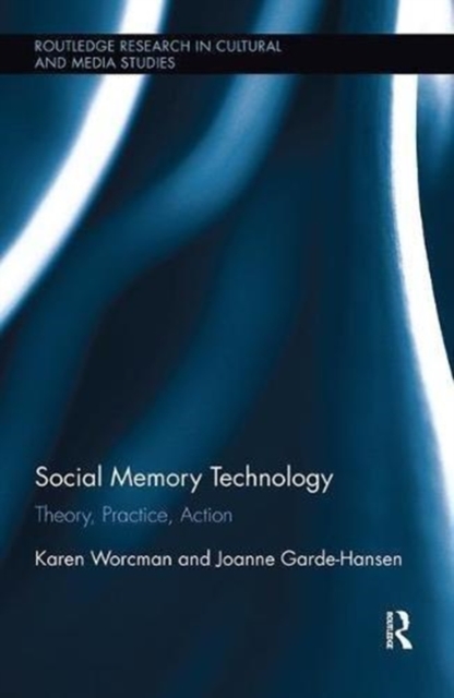Social Memory Technology : Theory, Practice, Action, Paperback / softback Book