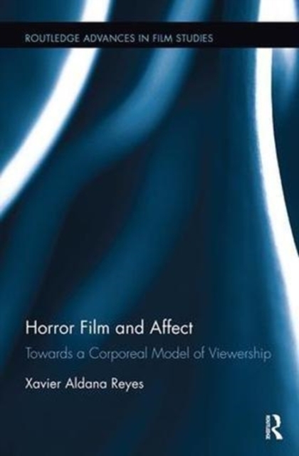 Horror Film and Affect : Towards a Corporeal Model of Viewership, Paperback / softback Book