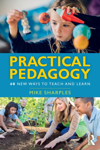 Practical Pedagogy : 40 New Ways to Teach and Learn, Paperback / softback Book