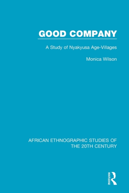 Good Company : A Study of Nyakyusa Age-Villages, Paperback / softback Book
