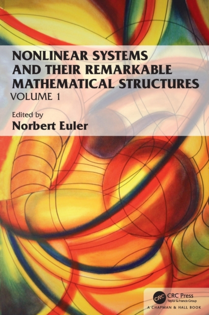 Nonlinear Systems and Their Remarkable Mathematical Structures : Volume 1, Hardback Book