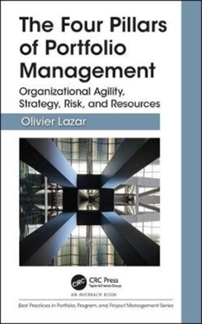 The Four Pillars of Portfolio Management : Organizational Agility, Strategy, Risk, and Resources, Hardback Book