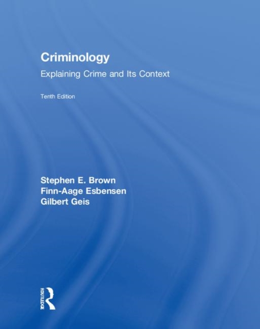 Criminology : Explaining Crime and Its Context, Hardback Book