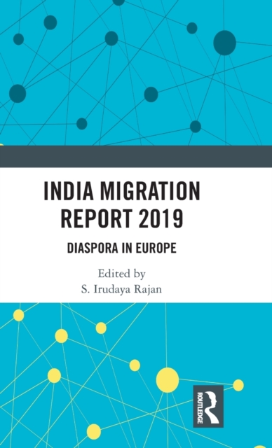 India Migration Report 2019 : Diaspora in Europe, Hardback Book