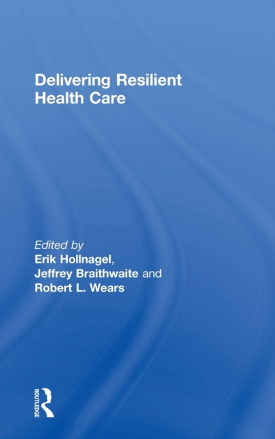 Delivering Resilient Health Care, Hardback Book
