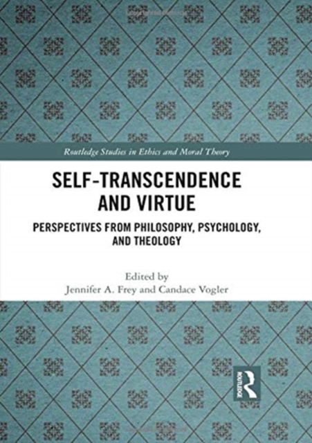 Self-Transcendence and Virtue : Perspectives from Philosophy, Psychology, and Theology, Hardback Book