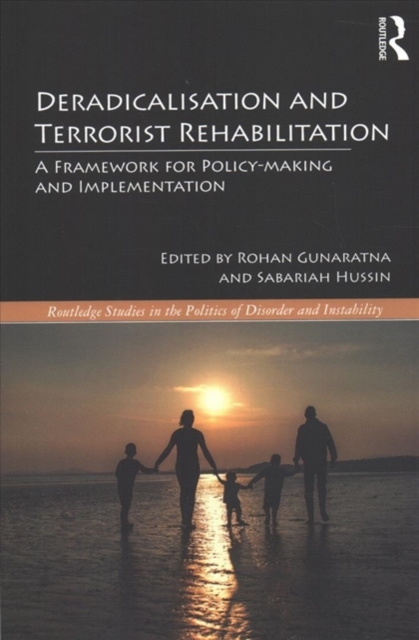 Deradicalisation and Terrorist Rehabilitation : A Framework for Policy-making and Implementation, Paperback / softback Book