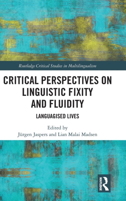 Critical Perspectives on Linguistic Fixity and Fluidity : Languagised Lives, Hardback Book