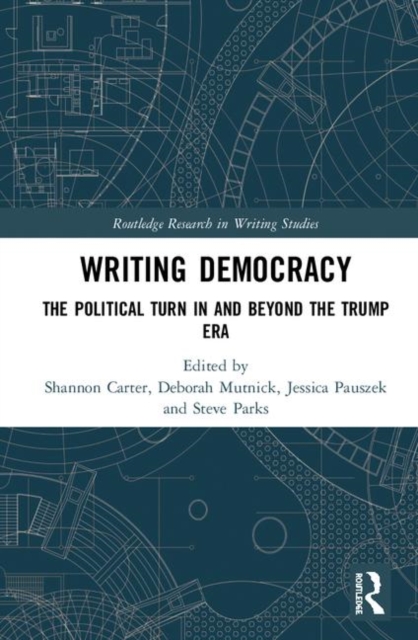 Writing Democracy : The Political Turn in and Beyond the Trump Era, Hardback Book