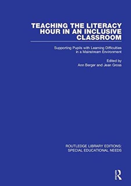 Teaching the Literacy Hour in an Inclusive Classroom : Supporting Pupils with Learning Difficulties in a Mainstream Environment, Hardback Book