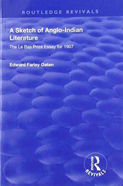 A Sketch of Anglo-Indian Literature : The Le Bas Prize Essay for 1907, Paperback / softback Book