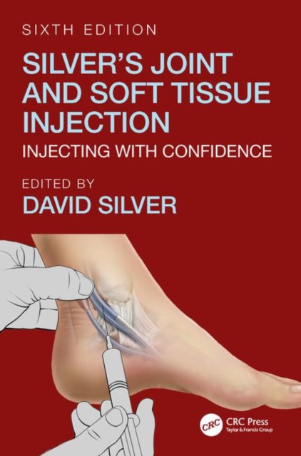Silver's Joint and Soft Tissue Injection : Injecting with Confidence, Sixth Edition, Paperback / softback Book