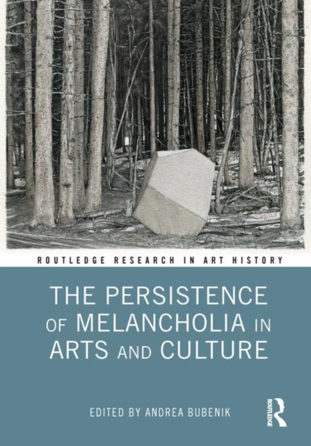 The Persistence of Melancholia in Arts and Culture, Hardback Book