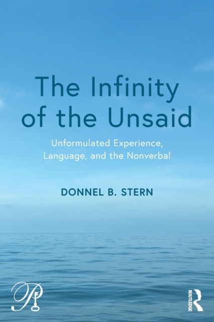 The Infinity of the Unsaid : Unformulated Experience, Language, and the Nonverbal, Paperback / softback Book