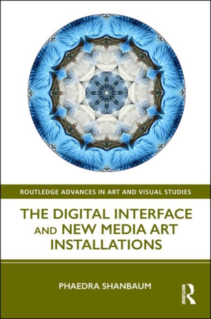 The Digital Interface and New Media Art Installations, Hardback Book