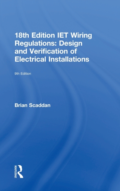 IET Wiring Regulations: Design and Verification of Electrical Installations, Hardback Book