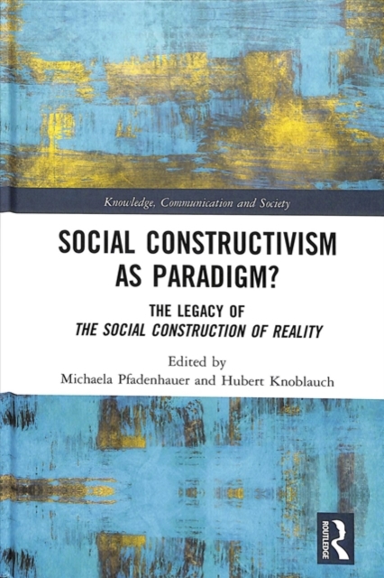 Social Constructivism as Paradigm? : The Legacy of The Social Construction of Reality, Hardback Book