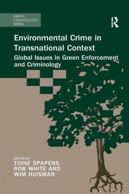 Environmental Crime in Transnational Context : Global Issues in Green Enforcement and Criminology, Paperback / softback Book