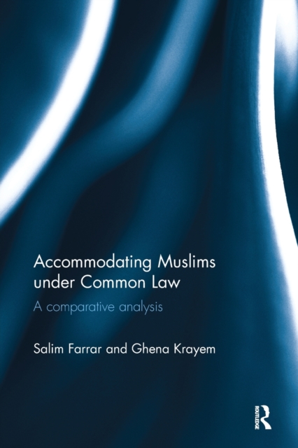 Accommodating Muslims under Common Law : A Comparative Analysis, Paperback / softback Book