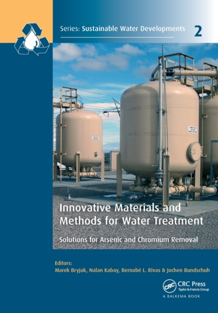 Innovative Materials and Methods for Water Treatment : Solutions for Arsenic and Chromium Removal, Paperback / softback Book