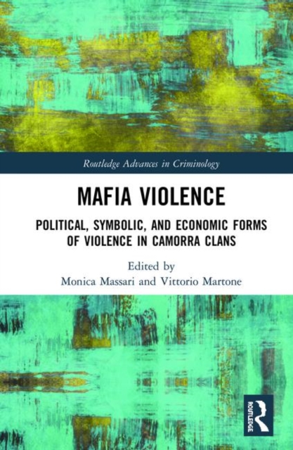 Mafia Violence : Political, Symbolic, and Economic Forms of Violence in Camorra Clans, Hardback Book
