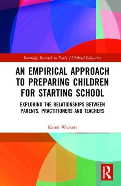 An Empirical Approach to Preparing Children for Starting School : Exploring the Relationships between Parents, Practitioners and Teachers, Hardback Book