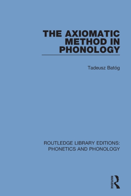 The Axiomatic Method in Phonology, Paperback / softback Book
