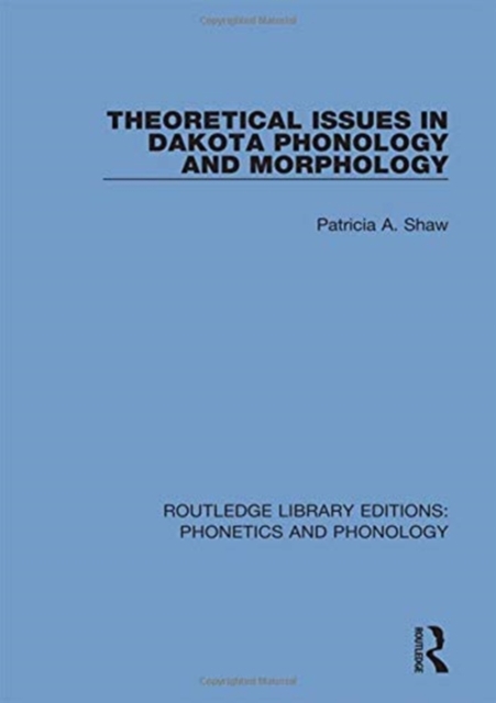 Theoretical Issues in Dakota Phonology and Morphology, Hardback Book