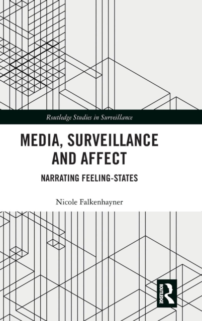 Media, Surveillance and Affect : Narrating Feeling-States, Hardback Book