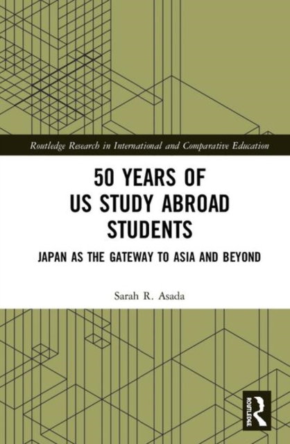50 Years of US Study Abroad Students : Japan as the Gateway to Asia and Beyond, Hardback Book
