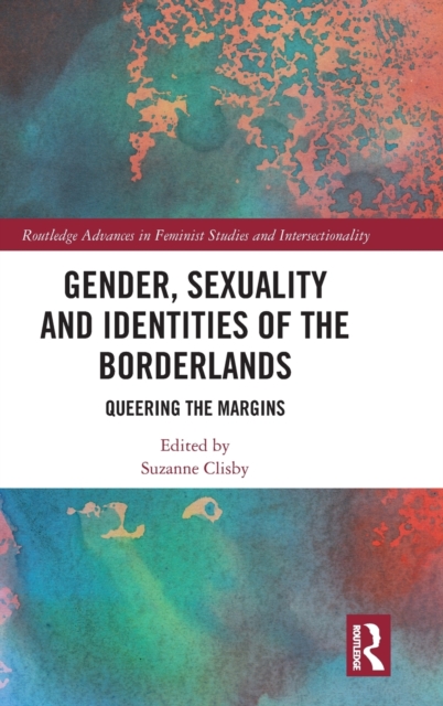 Gender, Sexuality and Identities of the Borderlands : Queering the Margins, Hardback Book