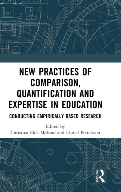 New Practices of Comparison, Quantification and Expertise in Education : Conducting Empirically Based Research, Hardback Book