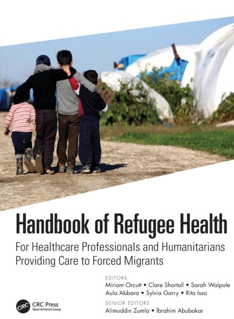 Handbook of Refugee Health : For Healthcare Professionals and Humanitarians Providing Care to Forced Migrants, Hardback Book