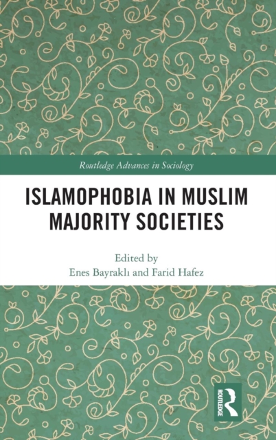 Islamophobia in Muslim Majority Societies, Hardback Book