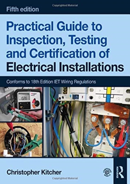 Practical Guide to Inspection, Testing and Certification of Electrical Installations, Paperback / softback Book