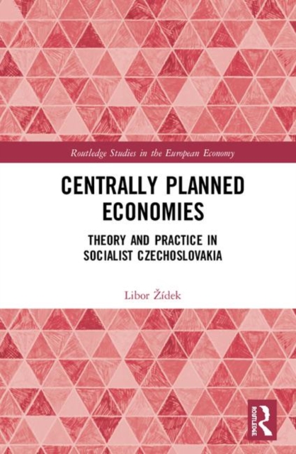 Centrally Planned Economies : Theory and Practice in Socialist Czechoslovakia, Hardback Book
