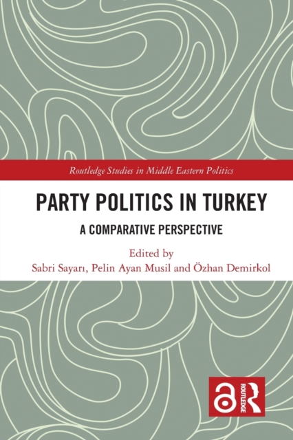 Party Politics in Turkey : A Comparative Perspective, Paperback / softback Book