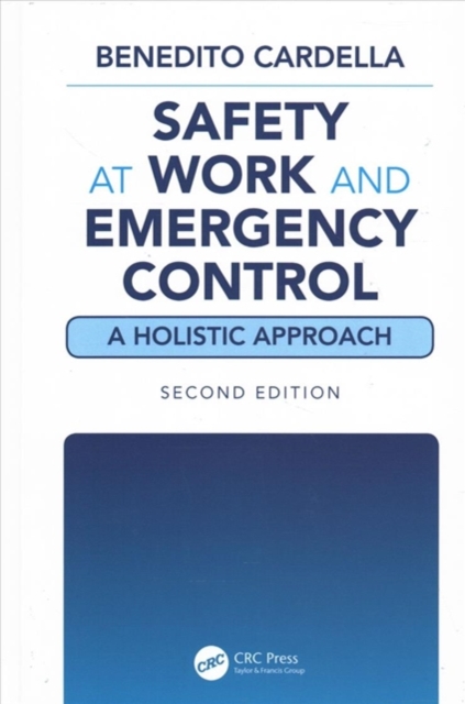 Safety at Work and Emergency Control: A Holistic Approach, Second Edition, Hardback Book