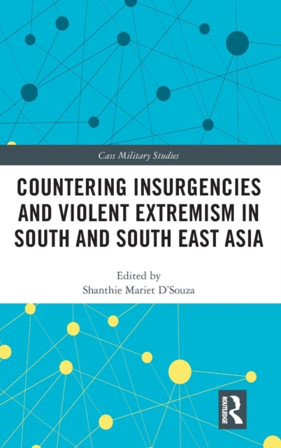 Countering Insurgencies and Violent Extremism in South and South East Asia, Hardback Book