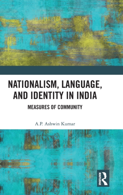 Nationalism, Language, and Identity in India : Measures of Community, Hardback Book