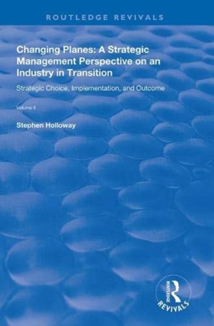 Changing Planes : A Strategic Management Perspective on an Industry in Transition, Hardback Book