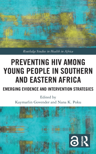 Preventing HIV Among Young People in Southern and Eastern Africa : Emerging Evidence and Intervention Strategies, Hardback Book