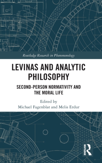 Levinas and Analytic Philosophy : Second-Person Normativity and the Moral Life, Hardback Book