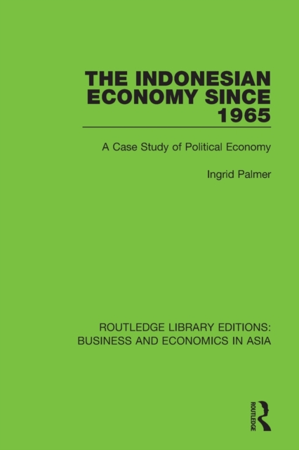 The Indonesian Economy Since 1965 : A Case Study of Political Economy, Paperback / softback Book