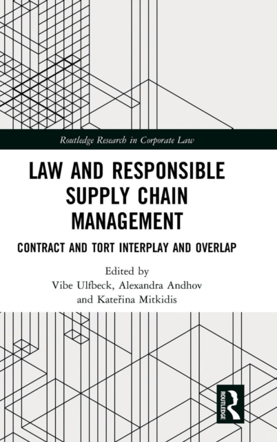 Law and Responsible Supply Chain Management : Contract and Tort Interplay and Overlap, Hardback Book
