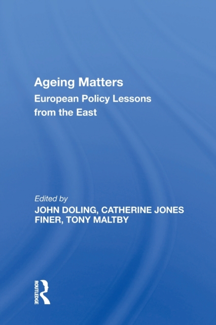 Ageing Matters : European Policy Lessons from the East, Paperback / softback Book