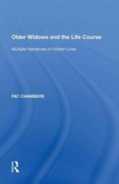 Older Widows and the Life Course : Multiple Narratives of Hidden Lives, Paperback / softback Book