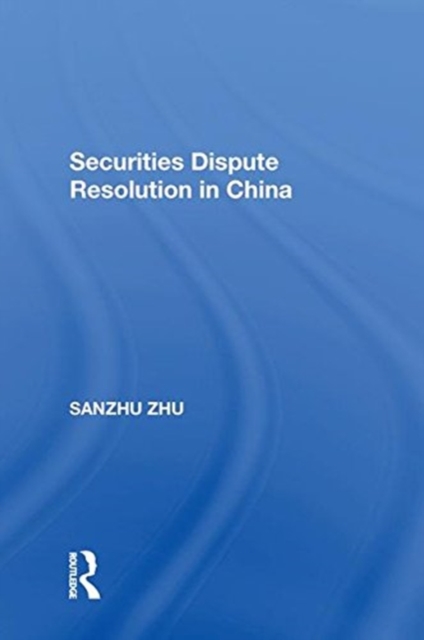 Securities Dispute Resolution in China, Paperback / softback Book