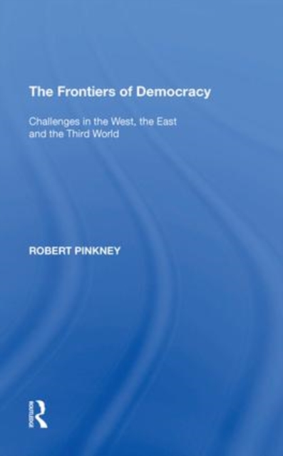 The Frontiers of Democracy : Challenges in the West, the East and the Third World, Paperback / softback Book