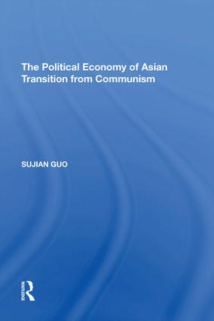 The Political Economy of Asian Transition from Communism, Paperback / softback Book